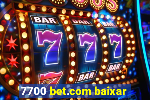 7700 bet.com baixar